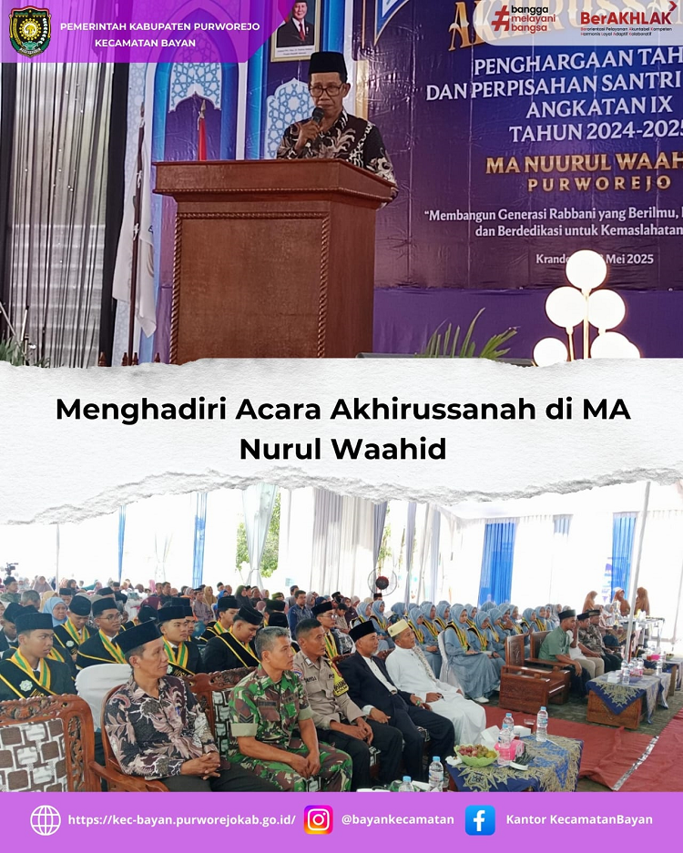 Kecamatan Bayan Hadiri Akhirussanah Penghargaan Tahfidz dan Perpisahan Santri Kelas XII Angkatan IX Tahun 2024/2025 MA Nuurul Wahid Purworejo